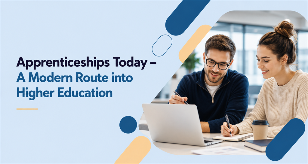 Apprenticeships Today – A Modern Route into Higher Education