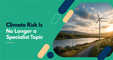 Climate Risk Is No Longer a Specialist Topic