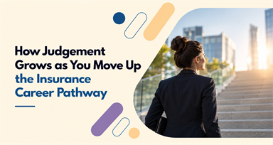 How Judgement Grows as You Move Up the Insurance Career Pathway