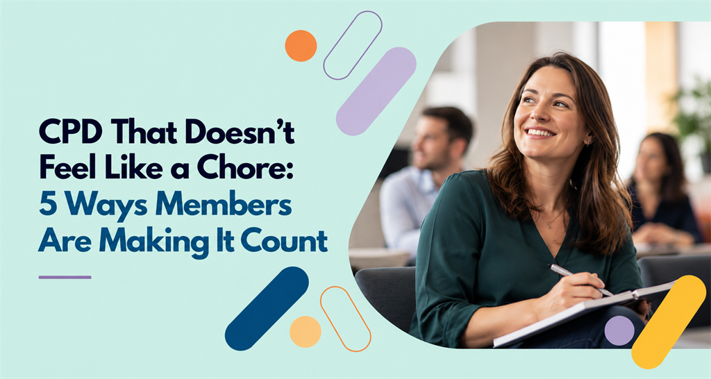 CPD That Doesn't Feel Like a Chore: 5 Ways Members Are Making It Count
